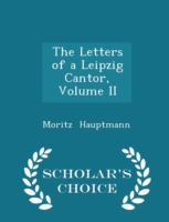 Letters of a Leipzig Cantor, Volume II - Scholar's Choice Edition