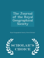 Journal of the Royal Geographical Society - Scholar's Choice Edition