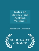 Notes on Orkney and Zetland, Volume I - Scholar's Choice Edition