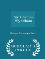 Sir Charles Wyndham - Scholar's Choice Edition