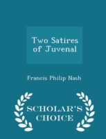 Two Satires of Juvenal - Scholar's Choice Edition