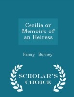 Cecilia or Memoirs of an Heiress - Scholar's Choice Edition