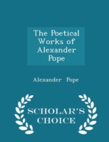 Poetical Works of Alexander Pope - Scholar's Choice Edition