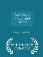 Burlesque Plays and Poems - Scholar's Choice Edition