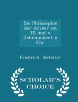 Philosophie Der Araber Im IX Und X Jahrhundert N Chr - Scholar's Choice Edition