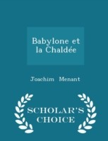 Babylone Et La Chaldee - Scholar's Choice Edition