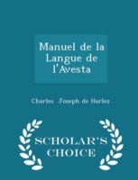 Manuel de La Langue de L'Avesta - Scholar's Choice Edition