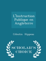 L'Instruction Publique En Angleterre - Scholar's Choice Edition
