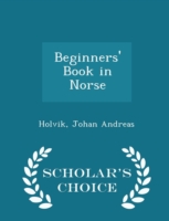 Beginners' Book in Norse - Scholar's Choice Edition