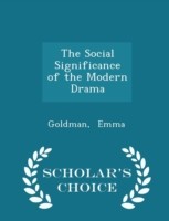 Social Significance of the Modern Drama - Scholar's Choice Edition