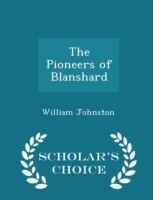 Pioneers of Blanshard - Scholar's Choice Edition