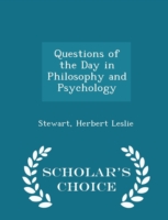 Questions of the Day in Philosophy and Psychology - Scholar's Choice Edition