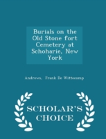 Burials on the Old Stone Fort Cemetery at Schoharie, New York - Scholar's Choice Edition