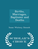 Births, Marriages, Baptisms and Deaths - Scholar's Choice Edition