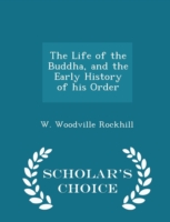 Life of the Buddha, and the Early History of His Order - Scholar's Choice Edition