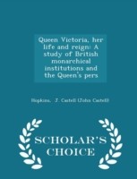 Queen Victoria, Her Life and Reign