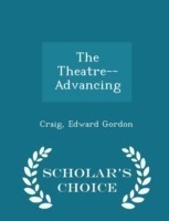Theatre--Advancing - Scholar's Choice Edition