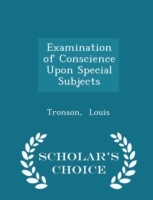 Examination of Conscience Upon Special Subjects - Scholar's Choice Edition