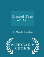 Blessed Joan of Arc - Scholar's Choice Edition