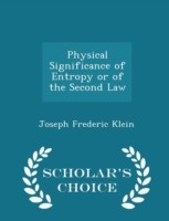 Physical Significance of Entropy or of the Second Law - Scholar's Choice Edition