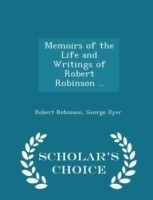 Memoirs of the Life and Writings of Robert Robinson .. - Scholar's Choice Edition