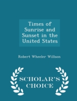 Times of Sunrise and Sunset in the United States - Scholar's Choice Edition