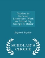 Studies in German Literature. with an Introd. by George H. Boker - Scholar's Choice Edition