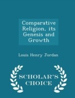 Comparative Religion, Its Genesis and Growth - Scholar's Choice Edition