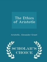 Ethics of Aristotle - Scholar's Choice Edition
