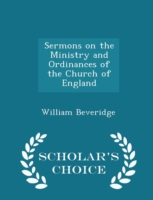 Sermons on the Ministry and Ordinances of the Church of England - Scholar's Choice Edition
