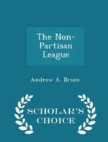 Non-Partisan League - Scholar's Choice Edition