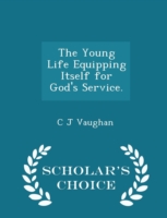 Young Life Equipping Itself for God's Service. - Scholar's Choice Edition
