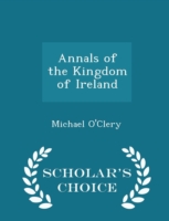 Annals of the Kingdom of Ireland - Scholar's Choice Edition