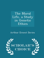 Moral Life, a Study in Genetic Ethics - Scholar's Choice Edition