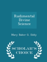 Rudimental Divine Science - Scholar's Choice Edition