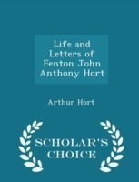 Life and Letters of Fenton John Anthony Hort - Scholar's Choice Edition