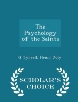 Psychology of the Saints - Scholar's Choice Edition