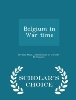 Belgium in War Time - Scholar's Choice Edition