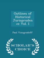 Outlines of Historical Jurisprudence Vol. I - Scholar's Choice Edition