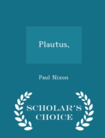 Plautus, - Scholar's Choice Edition