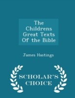 Childrens Great Texts of the Bible - Scholar's Choice Edition