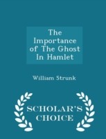 Importance of the Ghost in Hamlet - Scholar's Choice Edition