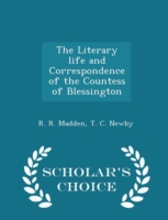 Literary Life and Correspondence of the Countess of Blessington - Scholar's Choice Edition