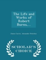 Life and Works of Robert Burns, ... - Scholar's Choice Edition
