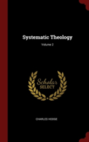 Systematic Theology; Volume 2