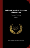 Collins Historical Sketches of Kentucky: History of Kentucky; Volume 2