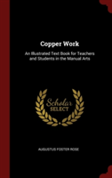 Copper Work: An Illustrated Text Book for Teachers and Students in the Manual Arts