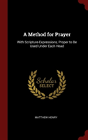 A METHOD FOR PRAYER: WITH SCRIPTURE-EXPR