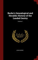 Burke's Genealogical and Heraldic History of the Landed Gentry; Volume 1