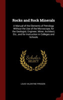 Rocks and Rock Minerals: A Manual of the Elements of Petrology Without the Use of the Microscope, for the Geologist, Engineer, Miner, Architect, Etc.,